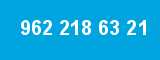 962 218 63 21 962 218 63 21